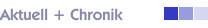 Aktuell + Chronik        